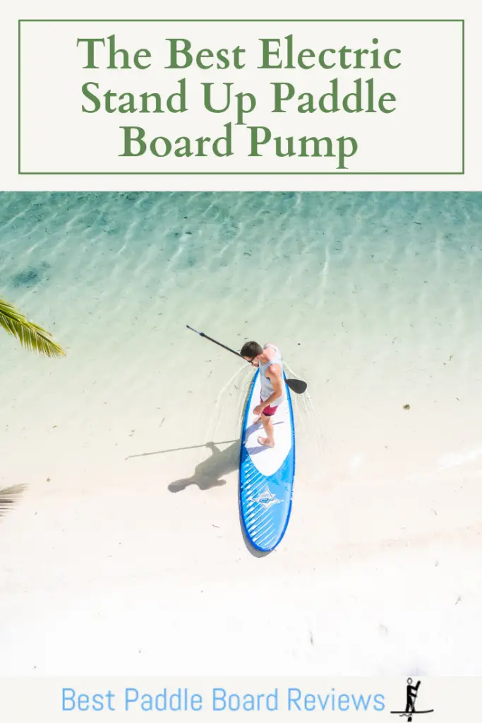 The Best (SUP) Stand Up Paddle Board Electric Pump