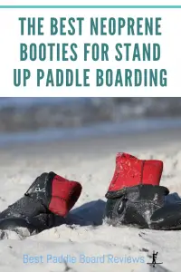 The Best Neoprene Booties for Stand Up Paddle Boarding and Cold Weather Water Sports