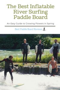 The Best Inflatable River Surfing Paddle Board